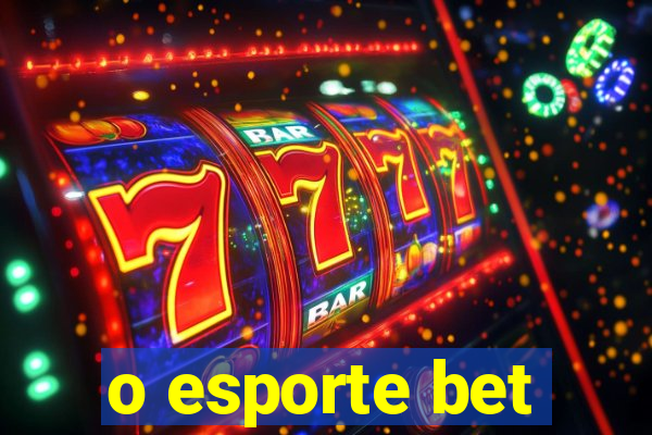 o esporte bet